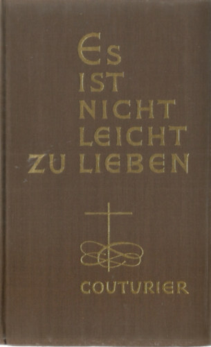 Marie-Alain Couturier - Es ist nicht leicht zu lieben