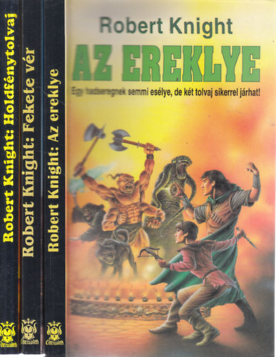 Robert Knight - 3 db. fantasy (Az ereklye + Fekete v�r + Holdf�nytolvaj)
