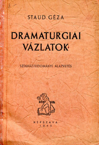 Staud G�za - Dramaturgiai v�zlatok