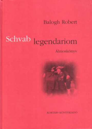 Balogh Robert - Schvab legendariom - lmosknyv