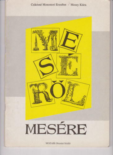 Csiksn Monostori Erzsbet - Jernein Mezey Klra - "Mesrl-Mesre" Munkafzet a szvegrts fejlesztsre