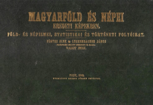 Magyarf�ld �s n�pei eredeti k�pekben - F�ld- �s n�pismei, statistikai �s t�rt�neti foly�irat (Reprint)
