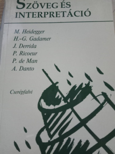 Heidegger-Gadamer-Derrida-Ricoeur-de Man-Danto; Bacs Bla  (szerk.) - Szveg s interpretci