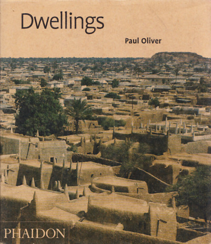 Paul Oliver - Dwellings - The Vernacular House World Wide