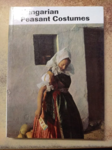 Alice Gborjn - Hungarian peasant costumes (Gyula Ortutay)