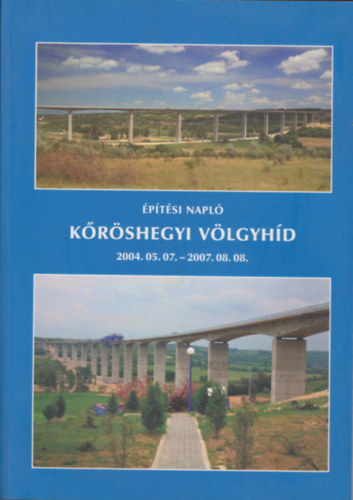 Torma Lszl  (szerk.) - Krshegyi vlgyhd - ptsi napl - 2004.05.07-2007.08.08