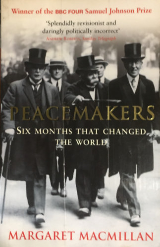 Margaret MacMillan - Peacemakers - Six Months That Changed the World
