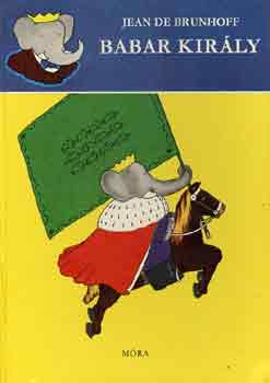 Jean de Brunhoff - Babar kir�ly (Saj�t k�ppel)