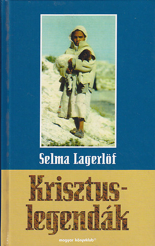 Selma Lagerlf - Krisztuslegendk
