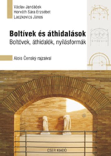 Horváth Sára Erzsébet, Laczkovics János Václav Jandácek - Boltívek és áthidalások