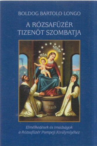 Boldog Bartolo Longo - A rzsafzr tizent szombatja