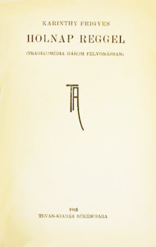 Karinthy Frigyes - Holnap reggel