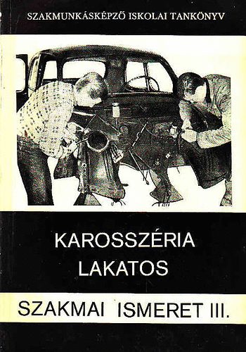 Gombos Ferenc - Karosszria lakatos szakmai ismeret III.