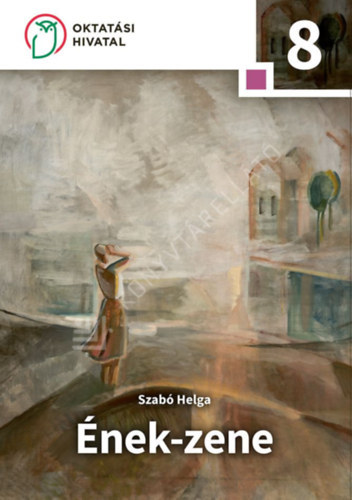 Szab Helga - nek-zene 8. Emelt szint tanknyv az ltalnos iskola 8. osztlya sz.