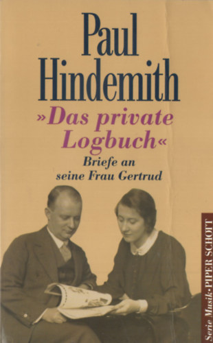 Paul Hindemith - Das private Logbuch: Briefe an seine Frau Gertrud