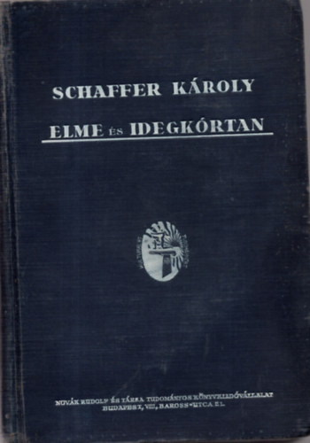 Schaffer K�roly - Elme �s idegk�rtan - Az elmebetegs�gek �s a kapcsolatos idegbetegs�gek k�rtana