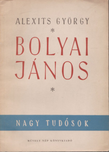 Alexits Gyrgy - Bolyai Jnos (Nagy tudsok)
