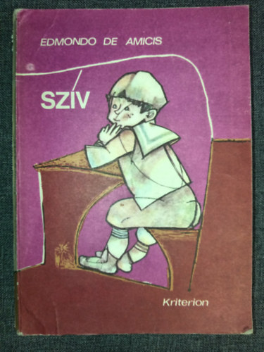 Kacsó Judit Edmondo de Amicis (szerk.), Székely Éva (ford.) - Szív (Gyermekszív címmel is megjelent)
