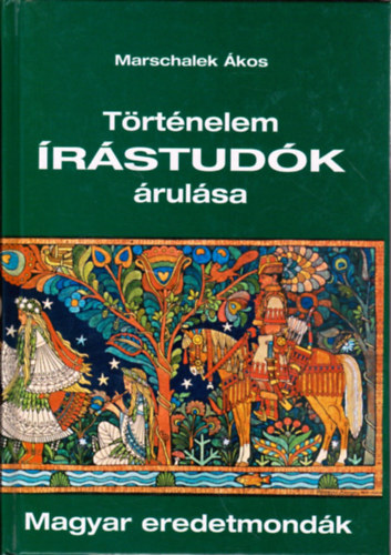 Marschalek kos - Trtnelem rstudk rulsa - Magyar eredetmondk