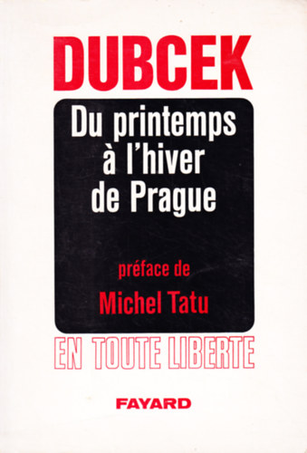 Alexandre Dubcek - Du printemps a l'hiver de Prague