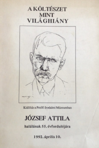 Bag Ilona Jzsef Attila - A kltszet, mint vilghiny  (Az istenek halnak, az ember l - Jzsef Attila hallnak 55. vforduljra 1992.prilis 10.)