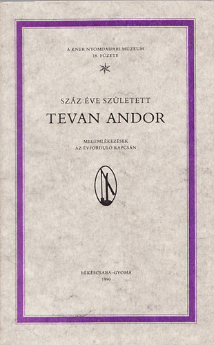 Sz�z �ve sz�letett Tevan Andor (A Kner nyomdaipari m�zeum 18. f�zete)