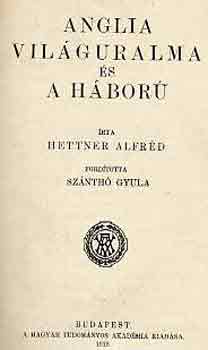 Hettner Alfrd - Anglia vilguralma s a hbor
