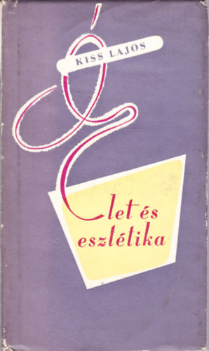 Kiss Lajos - �let �s eszt�tika