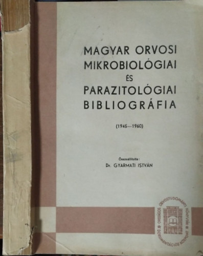 Gyarmati Istvn  (szerk.) - Magyar orvosi mikrobiolgiai s parazitolgiai bibliogrfia, 1945-1960