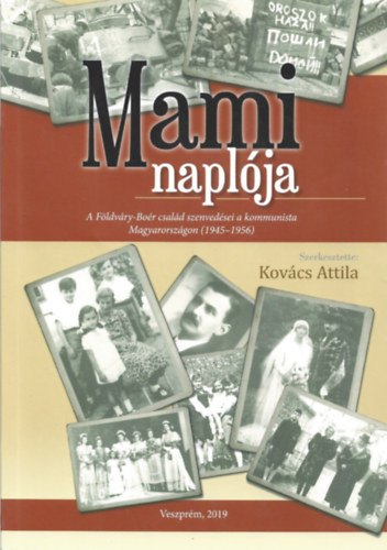 Kovcs Attila - Mami naplja - A Fldvry-Bor csald szenvedsei a kommunista Magyarorszgon (1945-1956)