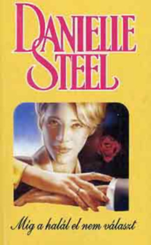 Danielle Steel - Mg a hall el nem vlaszt
