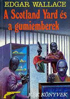 Edgar Wallace - A Scotland Yard �s a gumiemberek
