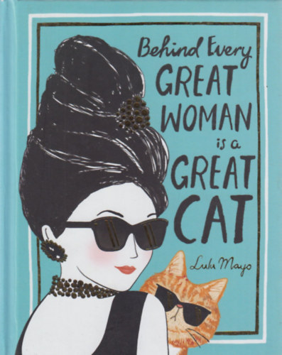 Lulu, Justine Solomons-Moat Mayo - Behind Every Great Woman is a Great CAt