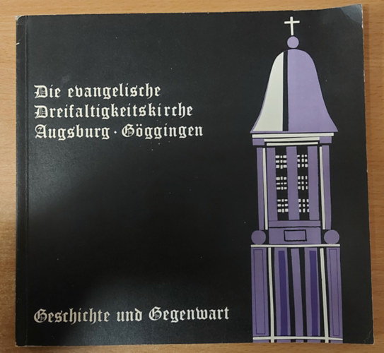Die evangelische Dreifaltigkeitskirche Augsburg-Gggingen. Geschichte und Gegenwart. Festschrift zum 75-jhrigen Jubilum der Kirchweihe
