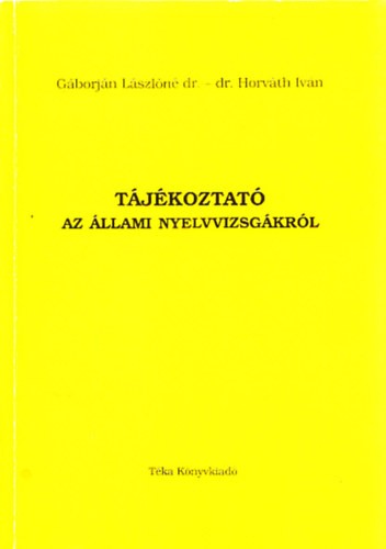 Gborjn Lszln dr.; Dr. Horvth Ivn - Tjkoztat az llami nyelvvizsgkrl