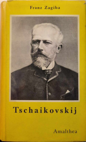 Franz Zagiba - Tschaikovskij - Leben und werk