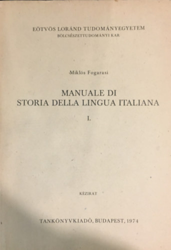 Mikls Fogarasi - Manuale di storia della lingua italiana I. Kzirat