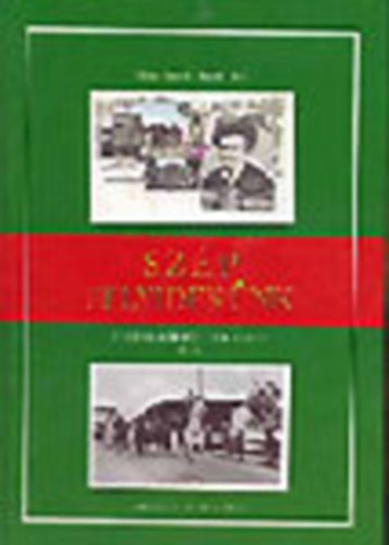G�ncz J�zsef; Bogn�r B�la - Sz�p felvid�k�nk II. - T�rt�nelmi k�peslapokon 1897-1940