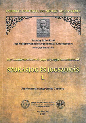 Nagy Janka Teodra  (szerk.) - Szoksjog s Jogszoks I. - Jogi kultrtrtneti s jogi nprajzi tanulmnyok