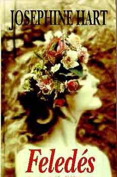 Josephine Hart - Feled�s
