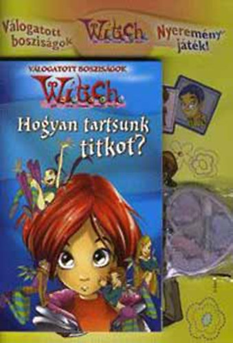 Hogyan tartsunk titkot? - W.i.t.c.h. - V�logatott boszis�gok
