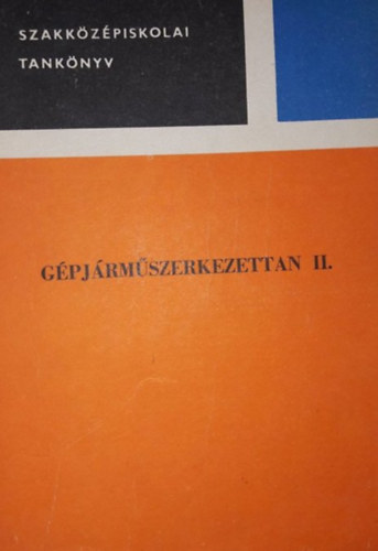 Csajghy Antal; Csiszr Imre Mhes rpd- Mikls - Gpjrmszerkezettan II.  Szakkzpiskolai Tanknyv