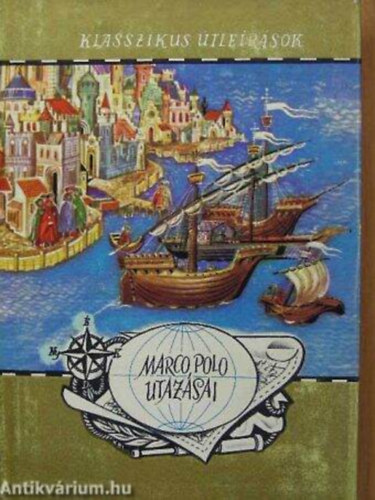 SZERZ� Marco Polo FORD�T� Vajda Endre - Marco Polo utaz�sai  (Vil�gj�r�k-Klasszikus �tle�r�sok, t�rk�pmell�klettel.)