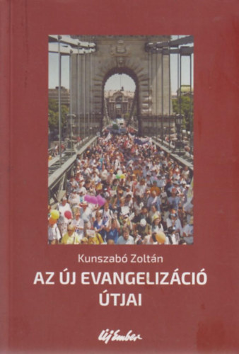 Kunszab Zoltn - Az j evangelizci tjai