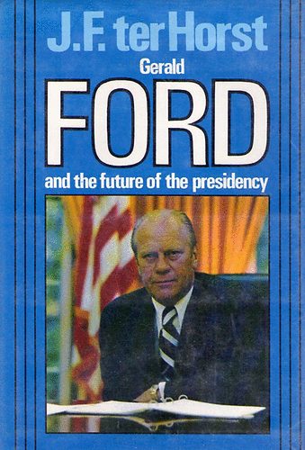 Jerald F. terHorst - Gerald Ford and the Future of the presidency