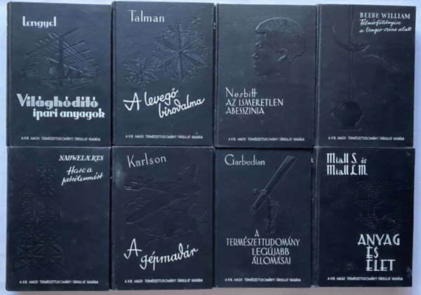 8 DB TERMSZETTUDOMNY TRSULAT KTET: 1.	BEEBE WILLIAM: FLMRFLDNYIRE A TENGER SZNE ALATT 2.	DR. LENGYEL BLA: VILGHDT IPARI ANYAGOK 3.	GARBEDIAN H. GORDON: A TERMSZETTUDOMNY LEGJABB LLOMSAI 4.	KARLSON PAUL: A GPMAD