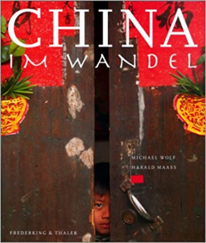 Harald Maass Michael Wolf - China im Wandel