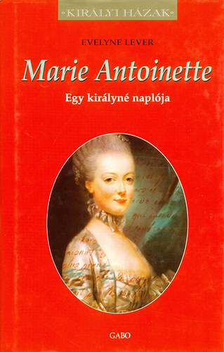 Evelyne Lever - Marie Antoinette