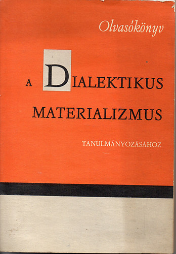 Dr. Lakatos Gyrgy - Olvasknyv a dialektikus materializmus tanulmnyozshoz