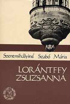 Szentmihályiné Szabó Mária - Lorántffy Zsuzsanna